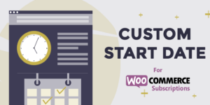 Custom Start Date for WooCommerce Subscriptions